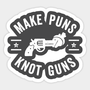 Make Puns Knot Guns Sticker